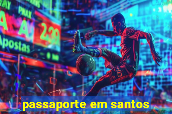 passaporte em santos